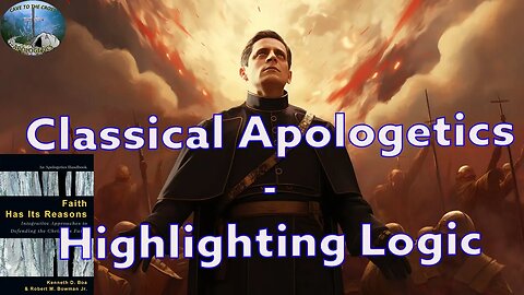 Classical Apologetics - Highlighting Logic