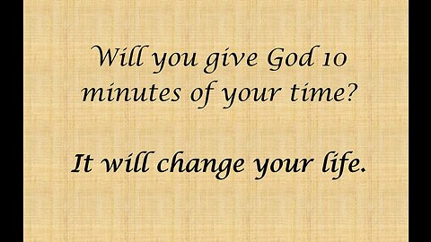 Will you give God 10 minutes a day?