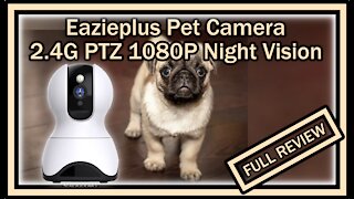 Eazieplus Pet Camera FI-362C Indoor Security Cam with 2-Way Audio 2.4G PTZ 1080P FULL REVIEW