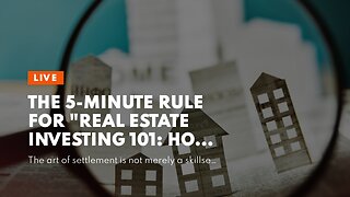 The 5-Minute Rule for "Real Estate Investing 101: How to Earn a Profit in Property"