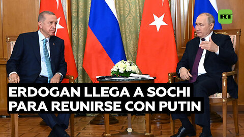 Putin y Erdogan se reúnen en Sochi