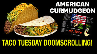 TACO TUESDAY DOOMSCROLLING!