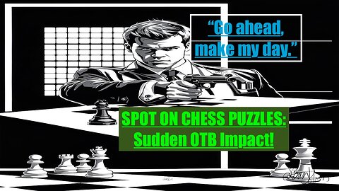 SPOT ON CHESS PUZZLES: Sudden OTB Impact!