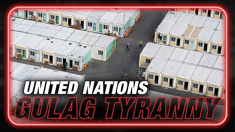 Breaking: UN Concentration Camps Confirmed Worldwide