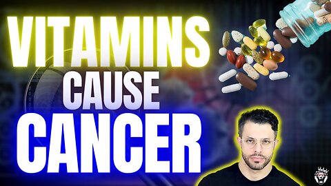 Vitamin Supplements Cause Cancer