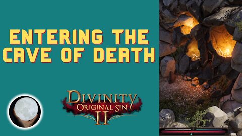 Entering The DEATH CAVE - A Patient Gamer Plays...Divinity Original Sin II: Part 31