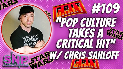 Pop Culture Takes a Critical Hit-SeerNova Podcast Ep.109 W/Chris Sahloff