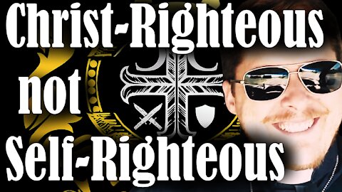 Christ-Righteous not Self-Righteous