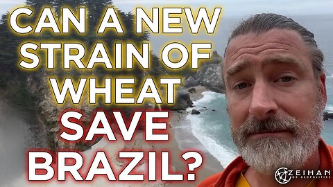 Brazil's Game-Changing Wheat: A Revolutionary Shift in Global Power || Peter Zeihan