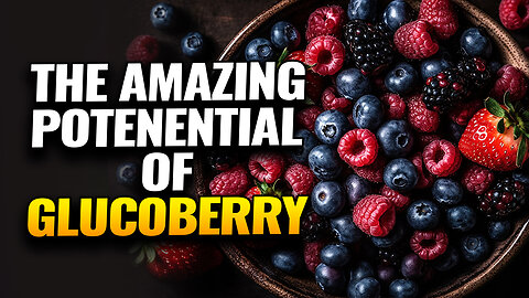 The Amazing Potenential Of GlucoBerry