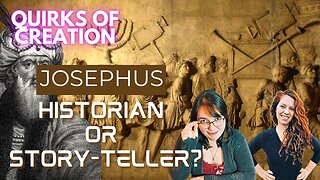 Josephus: Historian or Story-Teller? - Quirks of Creation Episode 6