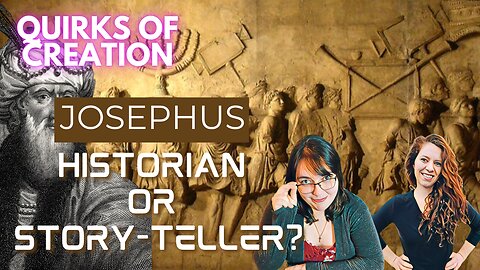 Josephus: Historian or Story-Teller? - Quirks of Creation Episode 6