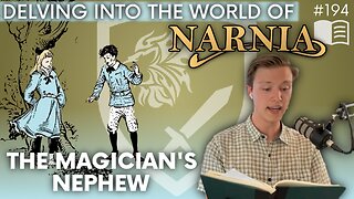 Episode 194: The Magician's Nephew – Delving into the World of Narnia