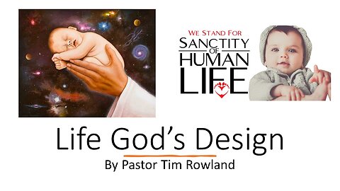 “Life God’s Design” by Pastor Tim Rowland