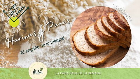 Harinas y Panes - El Engaño de lo Integral