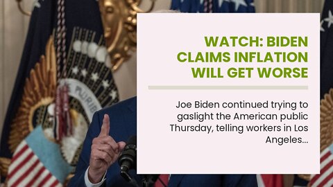 Watch: Biden Claims Inflation Will Get Worse Under Republicans, as Inflation Report Shows Price...