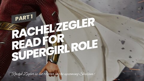 Rachel Zegler Read for Supergirl Role Before Shazam! 2