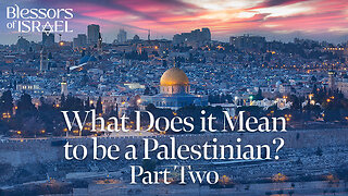 What Does it Mean to be a Palestinian? Part Two