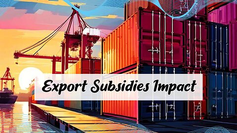 Unraveling the Impact of Export Subsidies on International Trade