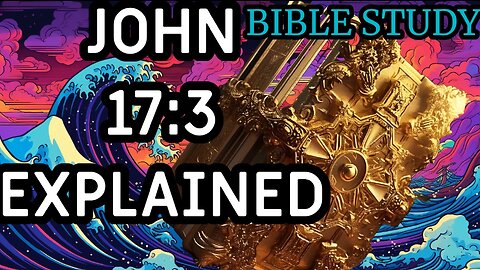 JOHN 17:3 EXPLAINED