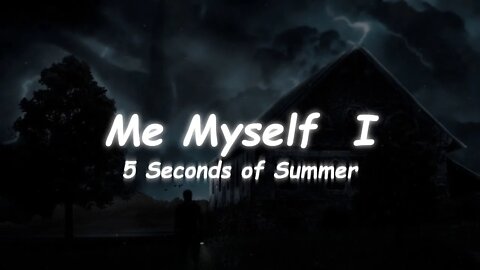 5 Seconds of Summer - Me Myself I (Lyrics)