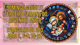 Comentários ao Evangelho do Terceiro Domingo do Advento, Gaudete - Ano B Jo 1, 6-8.19-28