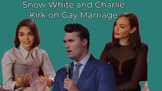Snow White Blatantly Feminist and Charlie Kirk on Same Sex Marriage
