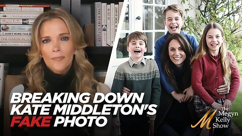 Breaking Down Evidence That Kate Middleton Photo With Her Kids is Fake, With Maureen Callahan