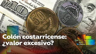 Colón costarricense: ¿valor excesivo?