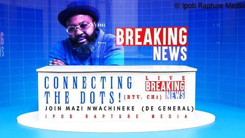 CONNECTING THE DOTS! Join Mazi Nwachineke ( DE GENERAL ) Live Broadcast | Jul 15, 2022
