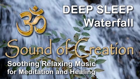 🎧 Sound Of Creation • Deep Sleep (34) • Falls • Soothing Relaxing Music for Meditation and Healing