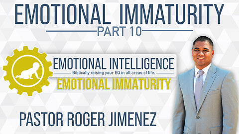 Emotional Immaturity (Part 10) | Pastor Roger Jimenez