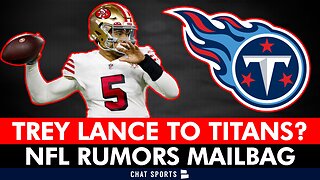 Trey Lance Trade To Titans? NFL Rumors Q&A On Jalen Carter, Matt Ryan, Brian Burns, NFL Draft