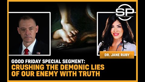 Good Friday Special Segment: Crushing the Demonic Lies of Our Enemy with Truth