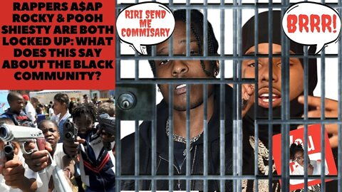 @ASAPROCKYUPTOWN & @Pooh Shiesty are both locked up: what does this say about the black community?