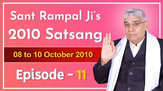 Sant Rampal Ji's 2010 Satsang | 08 to 10 October 2010 HD | Episode - 11 | SATLOK ASHRAM
