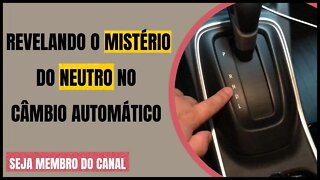 Saiba o por que carro automático tem o neutro!