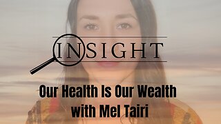 Insight Ep.41 Our Health Is Our Wealth with Mel Tairi