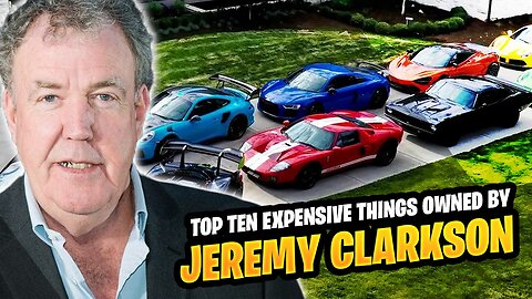 Top 10 Expensive Things Owned By Jeremy Clarkson