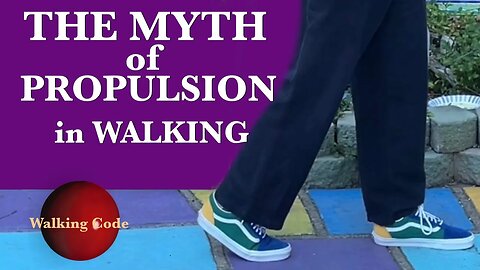 The Myth of Propulsion- Proper Walking Technique