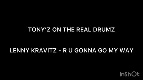 TONY’Z ON THE REAL DRUMS - R U GONNA GO MY WAY (LENNY KRAVITZ)