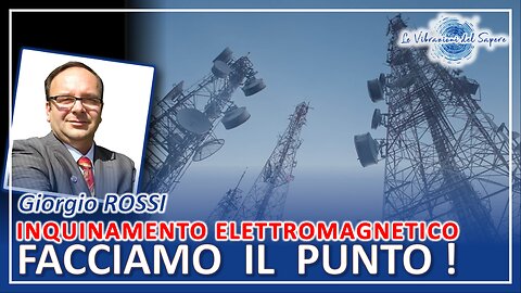 Inquinamento elettromagnetico: Facciamo il punto! - Giorgio Rossi