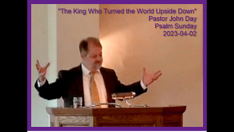 "The King Who Turned the World Upside Down", 2023-04-02, Longbranch Community Church