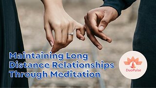 Maintaining Long Distance Relationships Through Meditation | DuoPulse