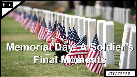 Memorial Day: A Soldier's Final Moments - JTS05292023