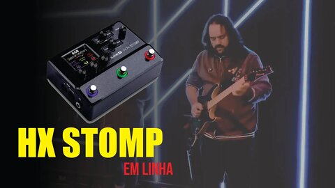 HX STOMP - EM TEUS BRAÇOS - EM LINHA