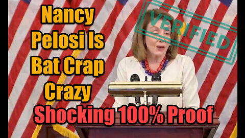 Shocking Proof That Nancy Pelosi Is Crazy.
