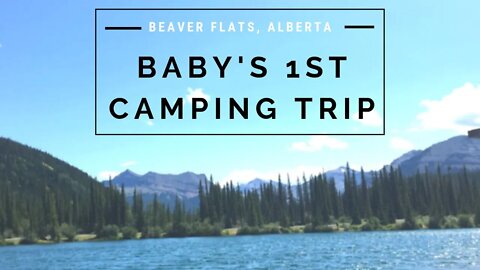 Baby's 1st Camping Trip! | Beaver Flats, Alberta Canada