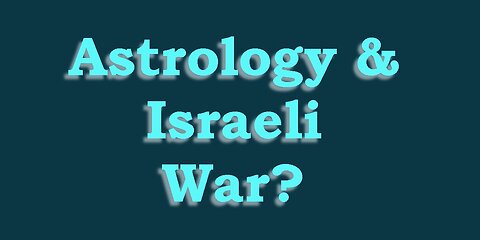 Astrology & Israeli War