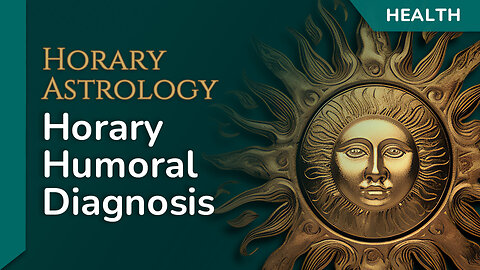 🔥⏳ An Imbalance in the Elements or Humors – Humoral Diagnosis using Horary ⏳🔥